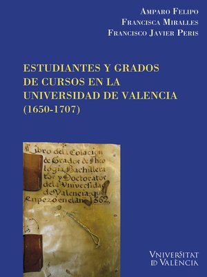 cover image of Estudiantes y grados de cursos en la Universidad de Valencia (1650-1707)